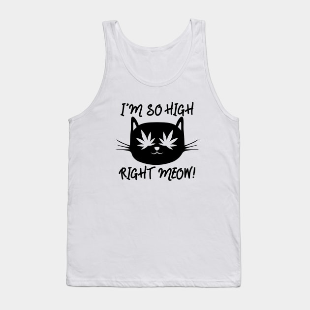 I`m so high right meow Tank Top by defytees